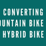 ULTIMATE GUIDE TO CONVERTING MOUNTAIN BIKE TO HYBRID BIKE