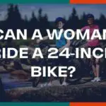 Can A Woman Ride A 24-inch Bike?