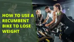 How To Use a Recumbent Bike To Lose Weight