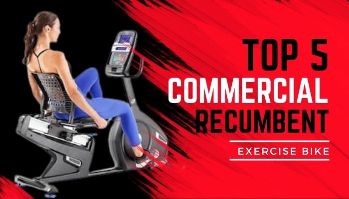 List of Best Commercial Recumbent Exercise Bikes