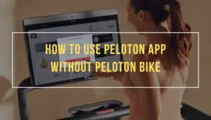 How to Use Peloton App Without Peloton Bike