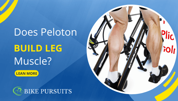 Does Peloton Build Leg Muscle?